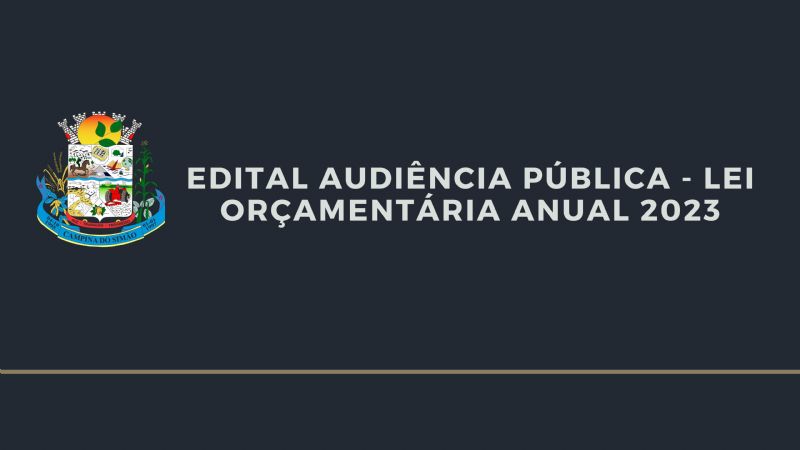 EDITAL AUDIÊNCIA PÚBLICA - LEI ORÇAMENTÁRIA ANUAL 2023